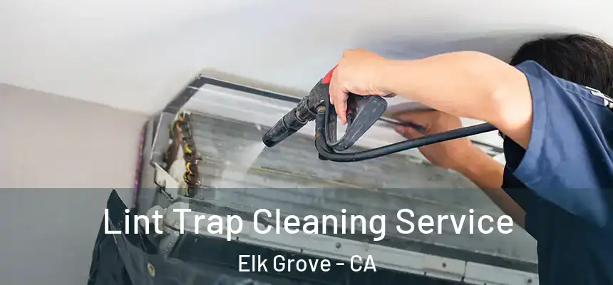 Lint Trap Cleaning Service Elk Grove - CA